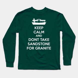 Dont take sandstone for granite white text Long Sleeve T-Shirt